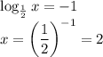 \displaystyle \log_{\frac12}x=-1\\x=\bigg(\frac12\bigg)^{-1}=2