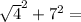 \sqrt4^2+7^2=