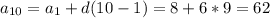 a_{10} =a_{1} +d(10-1)=8+6*9=62