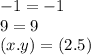 - 1 = - 1 \\ 9 = 9 \\ (x.y) = (2.5)