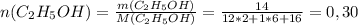 n(C_2H_5OH) = \frac{m(C_2H_5OH)}{M(C_2H_5OH)}=\frac{14}{12*2+1*6+16}= 0,30