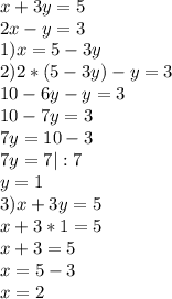 x+3y=5\\2x-y=3\\1) x = 5 - 3y\\2) 2*(5-3y)-y=3\\10-6y-y=3\\10-7y=3\\7y=10-3\\7y=7 |:7\\y=1\\3) x+3y=5\\x+3*1=5\\x+3=5\\x=5-3\\x=2