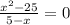 \frac{x^{2} -25}{5-x} =0