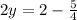 2y=2-\frac{5}{4}