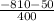 \frac{-810-50}{400}