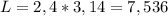 L=2,4*3,14=7,536