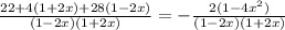 \frac{22+4(1+2x)+28(1-2x)}{(1-2x)(1+2x)}=-\frac{2(1-4x^{2}) }{(1-2x)(1+2x)}\\