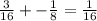 \frac{3}{16} + - \frac{1}{8} = \frac{1}{16}