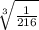 \sqrt[3]{\frac{1}{216} }