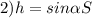 2) h = sin\alpha S