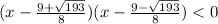 (x-\frac{9+\sqrt{193} }{8} )(x-\frac{9-\sqrt{193} }{8} )