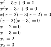 x^2-5x+6=0\\x^2x-3x+6=0\\x(x-2)-3(x-2)=0\\(x-2)(x-3)=0\\x-2=0\\x-3=0\\x_1=2\\x_2=3