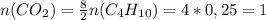 n(CO_2) = \frac{8}{2}n(C_4H_{10})=4*0,25 = 1