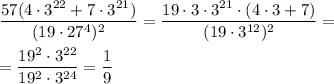 \dfrac{57(4\cdot 3^{22}+7\cdot 3^{21})}{(19\cdot 27^4)^2} =\dfrac{19\cdot 3\cdot 3^{21} \cdot (4\cdot 3+7)}{(19\cdot 3^{12})^2} =\\\\=\dfrac{19^2\cdot 3^{22} }{19^2\cdot 3^{24}} =\dfrac19