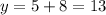 y=5+8=13