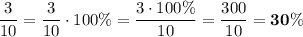 \dfrac{3}{10}=\dfrac{3}{10}\cdot 100\%=\dfrac{3\cdot100\%}{10}=\dfrac{300}{10}=\bf 30 \%