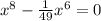 x^{8} -\frac{1}{49} x^{6} =0