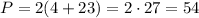 P = 2(4 + 23) = 2 \cdot 27 = 54