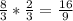 \frac{8}{3} * \frac{2}{3} = \frac{16}{9}