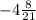 -4\frac{8}{21}