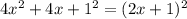 4x^2+4x+1^2 = (2x+1)^2