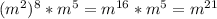 (m^{2})^8 *m^{5} = m^{16} *m^5=m^{21}