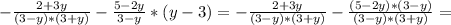 -\frac{2+3y}{(3-y)*(3+y)} -\frac{5-2y}{3-y} * (y-3) = -\frac{2+3y}{(3-y)*(3+y)} - \frac{(5-2y)* (3-y)}{(3-y)*(3+y)} =