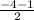 \frac{-4-1}{2}