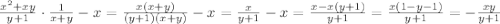 \frac{x^2+xy}{y+1}\cdot \frac{1}{x+y} -x = \frac{x(x+y)}{(y+1)(x+y)}-x= \frac{x}{y+1}-x= \frac{x-x(y+1)}{y+1} = \frac{x(1-y-1)}{y+1} = -\frac{xy}{y+1}