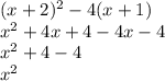 (x+2)^{2} -4(x+1)\\x^{2} +4x+4-4x-4\\x^{2} +4-4\\x^{2}