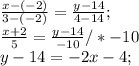 \frac{x-(-2)}{3-(-2)}=\frac{y-14}{4-14} ; \\\frac{x+2}{5}=\frac{y-14}{-10} /*-10\\\ y-14=-2x-4;\\