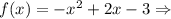 f(x) = -x^2 + 2x - 3 \Rightarrow