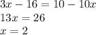 3x-16=10-10x\\13x=26\\x=2