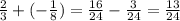 \frac{2}{3}+(-\frac{1}{8})=\frac{16}{24} -\frac{3}{24} =\frac{13}{24}