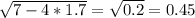 \sqrt{7-4*1.7} =\sqrt{0.2} =0.45