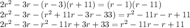 2r^2-3r-(r-3)(r+11)=(r-1)(r-11)\\2r^2-3r-(r^2+11r-3r-33)=r^2-11r-r+11\\2r^2-3r-r^2-11r+3r+33=r^2-11r-r+11\\