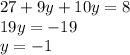 27+9y+10y=8\\19y=-19\\y=-1