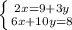 \left \{ {{2x=9+3y} \atop {6x+10y=8}} \right.