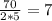 \frac{70}{2*5} =7