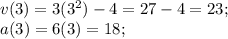 v(3)=3(3^2)-4=27-4=23;\\a(3)=6(3)=18;