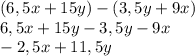 (6,5x+15y)-(3,5y+9x)\\6,5x+15y-3,5y-9x\\-2,5x+11,5y