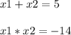 x1+x2=5\\\\x1*x2=-14