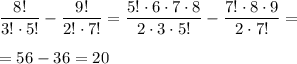 \dfrac{8!}{3!\cdot 5!} -\dfrac{9!}{2!\cdot 7!} =\dfrac{5!\cdot 6\cdot 7\cdot 8}{2\cdot 3\cdot 5!}-\dfrac{7!\cdot 8\cdot 9}{2\cdot 7!} =\\\\=56-36=20