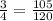 \frac{3}{4} = \frac{105}{120}