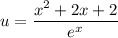 u=\dfrac{x^2+2x+2} {e^x}