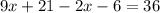 9x+21 -2x-6 =36