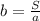 b=\frac{S}{a}