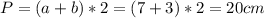 P=(a+b)*2=(7+3)*2=20 cm