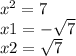 x^2=7\\x1=-\sqrt{7} \\x2=\sqrt{7}