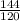 \frac{144}{120}